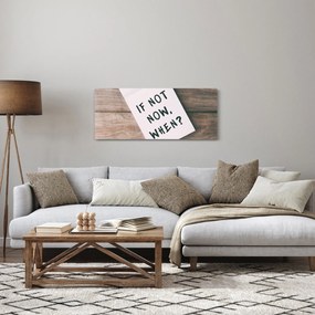 Kép - Ha nem most, akkor mikor? (120x50 cm)
