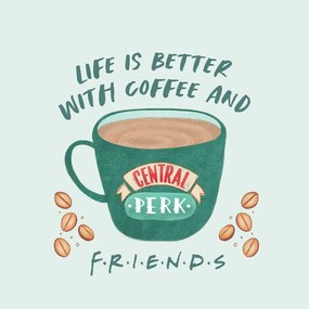 Művészi plakát Friends - Life is better with coffee, (40 x 40 cm)