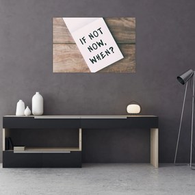 Kép - Ha nem most, akkor mikor? (90x60 cm)