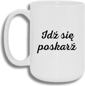 Bögre Fehér Nagy 440ml Ajándék Vicces Menj Panasz