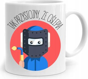 Hegesztő Bögre Olyan Jóképű, Hogy Vakít, fényképes nyomtatással