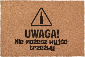 Lábtörlő Figyelem! Nem mehetsz ki józanul az ajtó elé kókusz ajándék 60x40