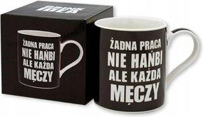 Bögre Ötlet Egy Vagány Embernek Semmilyen Munka Nem Szégyen, De Mindenki Fáraszt