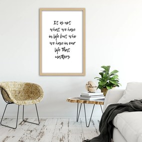 Gario Poszter Nem az számít, hogy mi van az életünkben, hanem az, hogy kik vannak az életünkben A keret színe: Fekete, Méret: 60 x 90 cm