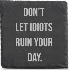 Kő alátét x4 pohár gravírozás Don't Let Idiots Ruin Your Day