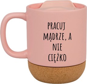 Rózsaszín Bögre Fedéllel És Parafa Aljjal Ajándék Okosan Dolgozni