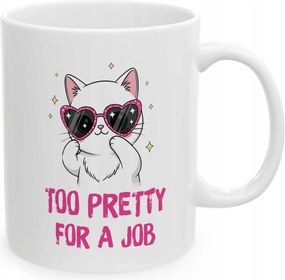 Macska mintás bögre Too Pretty For A Job ajándék barátnőnek