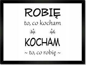 Poszterek keretben 40x30 Szeretem, amit csinálok