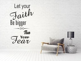 Dekoratív falmatrica LET YOUR FAITH BE BIGGER THAN YOUR FEAR 100 x 200 cm