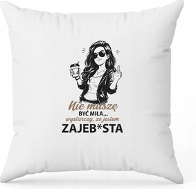 Párna neki Tökéletes Nőnapi Ajándék "Nem kell kedvesnek lennem"