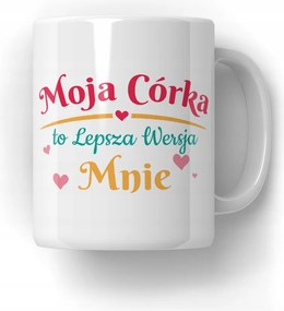 Bögre A lányom a jobb verzióm Ajándék Lány Feleség