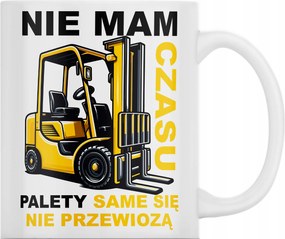 Bögre Targonca Nincs időm vicces Születésnapi Ajándék 330ml+CSOMAGOLÁS