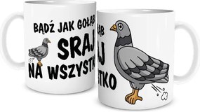 Vicces Bögre, Avagy Mint A Galamb Mindenre