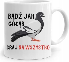 Bögre Ajándék Vicces Légy Olyan, Mint Egy Galamb, fényképes nyomtatással