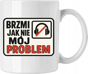 Bögre Úgy hangzik, Mint Nem Az Én Problémám Vicces Nyomatok Fehér 330ml