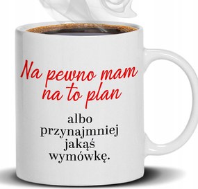 Bögre Fehér 330ML Van Erre Egy Tervem Vagy Kifogásom Ajándék Munkahelyre Vicces