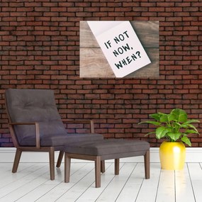 Kép - Ha nem most, akkor mikor? (70x50 cm)