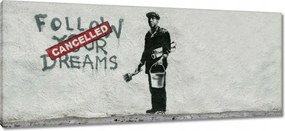 Festmények 100x40 Banksy Follow Your Dreams