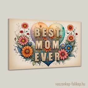 BEST MOM EVER virágokkal 6 – Stílusos ajándék anyának 60x40 cm