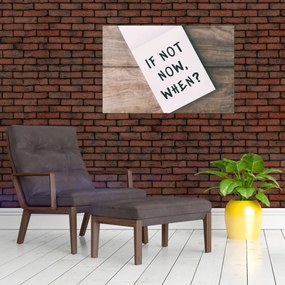 Kép - Ha nem most, akkor mikor? (90x60 cm)