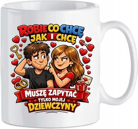 Kerámia bögre Azt csinálok, amit akarok és ahogy akarok Beleegyezéssel Lányok Valentin nap