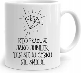 Ékszerésznek Ajándék Bögre A Cirkuszban Nem Nevet A fényképes nyomattal