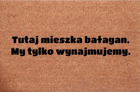 Kókuszos Lábtörlő az ajtóhoz Itt rendetlenség lakik. Mi csak bérelünk.