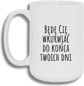 Bögre Fehér Nagy 440ml Vicces Ajándék Az Életed Végéig