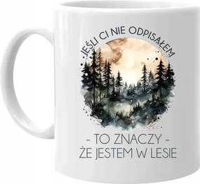 Ha nem válaszoltam, az azt jelenti, hogy az erdőben vagyok Erdész Bögre