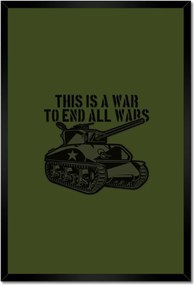 Poszterek keretben 40x60 A háború véget vet más háborúknak