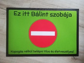 Belépni TILOS!-egyedi neves lábtörlő (Válassz szállítási opciót: Normál szállítást kérek)