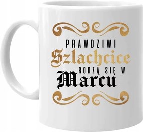 Az igazi nemesek márciusban születnek Bögre Ajándék Születésnapra