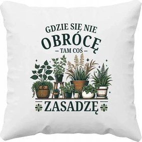 Párna A Telekkertésznek Ahol nem fordulok meg, ott ültetek valamit