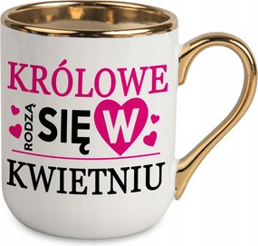 Fehér Bögre Arany Közép Királynők Születnek Áprilisban Ajándék Neki