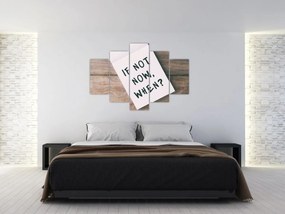 Kép - Ha nem most, akkor mikor? (150x105 cm)
