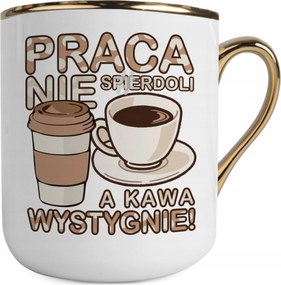 Bögre Fehér-arany Munka Nem Sp**rdoli És A Kávé Kihűl Vicces Bögre Ajándék