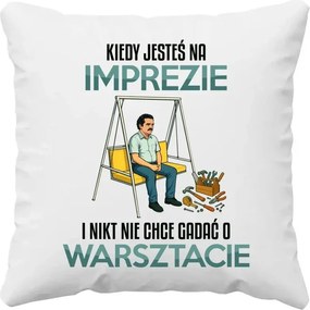 Ajándék párna Amikor buliban vagy, senki sem akar a műhelyről beszélni