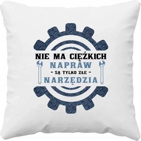 Nincsenek nehéz javítások, csak rossz szerszámok Vicces Párna Ajándék