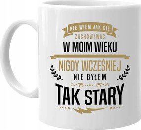 Nem tudom, hogyan kell viselkedni az én koromban Születésnapi Bögre Ajándék