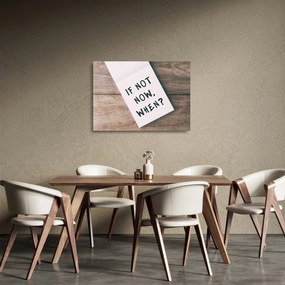 Üveg kép - Ha nem most, akkor mikor? (70x50 cm)