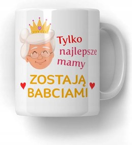 Bögre Csak a legjobb anyukák válnak nagymamává Ajándék Nagymamáknak
