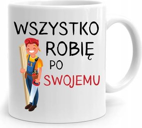 Ajándék Bögre Az Asztalosnak Minden A Maga Módján, fényképes nyomtatással