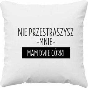 Nem fogsz megijeszteni, van két lányom Apukapárna