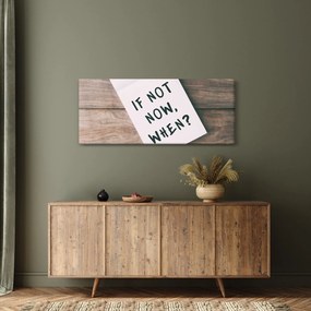 Kép - Ha nem most, akkor mikor? (120x50 cm)
