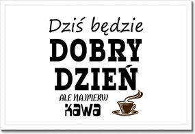 Poszterek keretben 60x40 Ma jó nap lesz