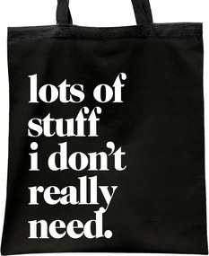 Fekete pamut bevásárlótáska Lots Of Stuff I Don't Really Need
